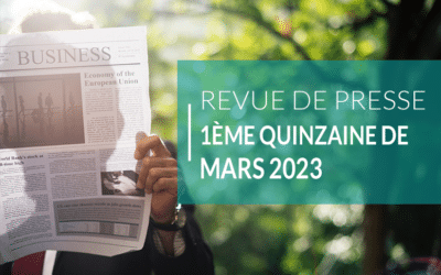 Revue de presse – 1ème quinzaine de Mars 2023