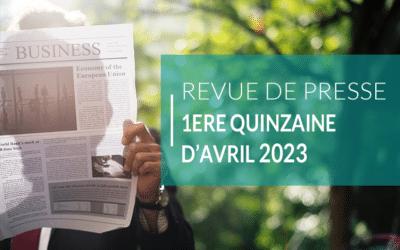 Revue de presse – 1ere quinzaine d’Avril 2023