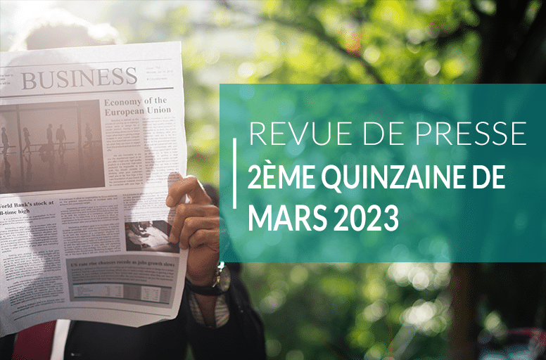 Revue de presse – 2ème quinzaine de Mars 2023