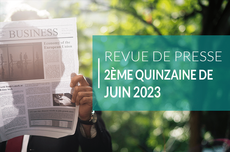 Revue de presse – 2ème quinzaine de juin 2023